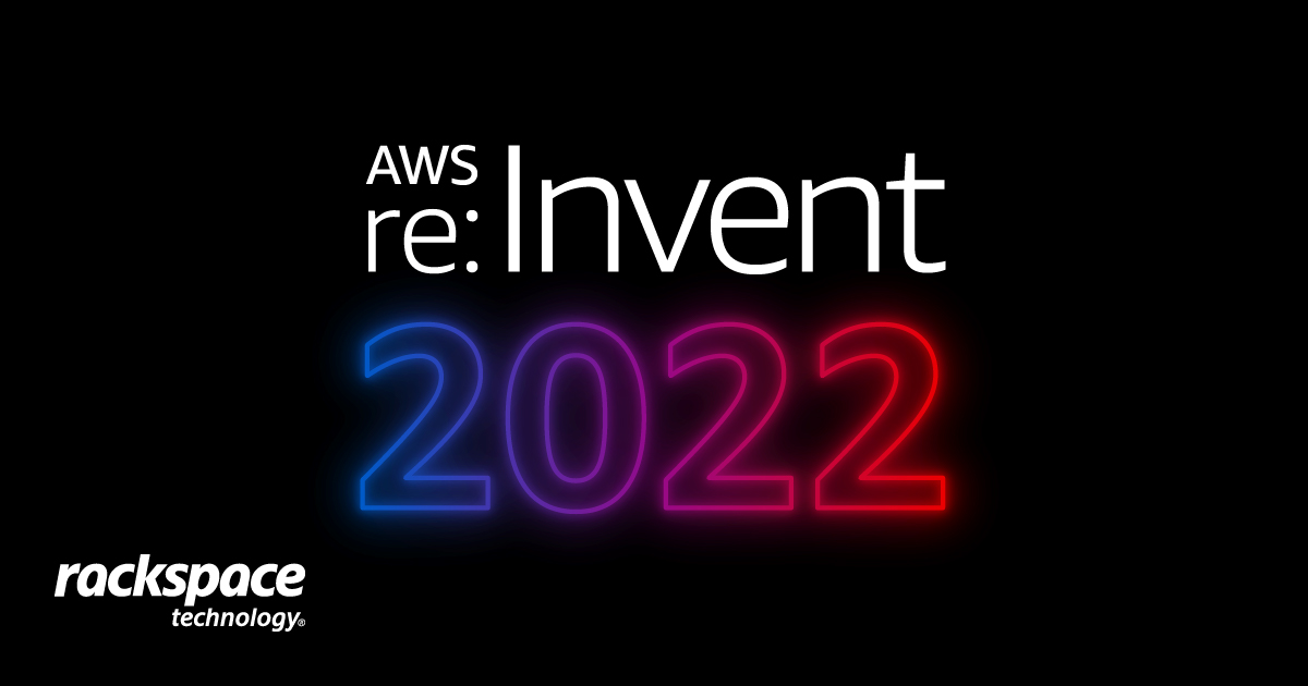 Keynote recap from AWS reInvent 2022 Rackspace Technology